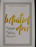 Sharon Numan - Intuïtief eten, Boeken, Sharon Numan; Henrike Weerstand, Ophalen of Verzenden, Zo goed als nieuw