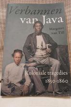 Verbannen van Java.  Koloniale tragedies 1830-1860, Ophalen of Verzenden, Zo goed als nieuw, Margreet van Till, 19e eeuw