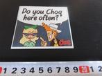 sticker Do you CHOQ here often ?, Ophalen, Zo goed als nieuw, Sticker