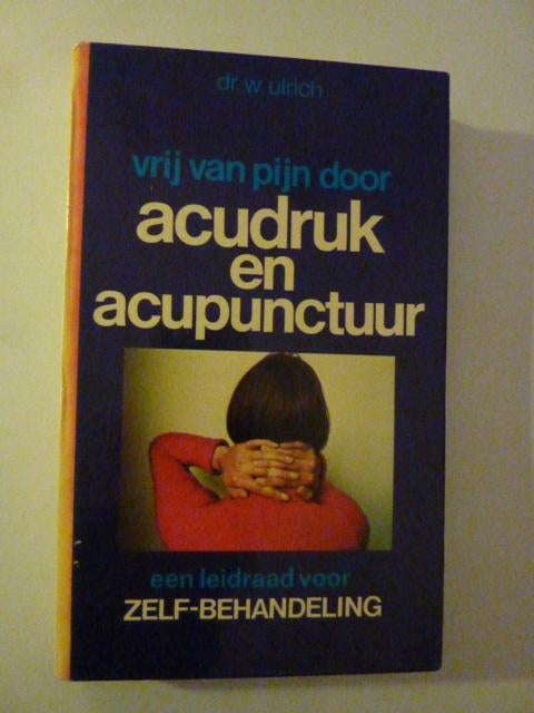 W. Ulrich - Vrij van pijn door acudruk acupunctuur, Ophalen of Verzenden, Zo goed als nieuw
