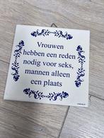 Tegeltje met spreuk Vrouwen hebben een reden, Ophalen of Verzenden