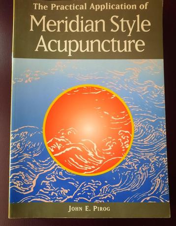 The Practical Application of Meridian Style Acupuncture