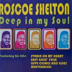 cd Roscoe Shelton - Deep in my soul, Ophalen of Verzenden, 1960 tot 1980, Zo goed als nieuw, Soul of Nu Soul