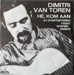 Dimitri van Toren - Hé, kom aan (NL’67-pas hit in ‘73)HEEL M, Verzenden
