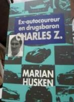 Ex autocoureur en drugsbaron Charles Z. door M. Husken, Ophalen of Verzenden, Zo goed als nieuw, Marian Husken