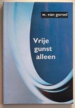 ds. W. van Gorsel - Vrije gunst alleen, Ophalen of Verzenden, Zo goed als nieuw, Ds. W. van Gorsel