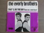 The Everly Brothers - That'll Be The Day / Give Me A Sweethe, Overige genres, Gebruikt, Ophalen of Verzenden, 7 inch
