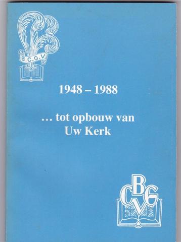 Tot opbouw van Uw Kerk …. 1948-1988 (Bond Chr Ger VrVer.) beschikbaar voor biedingen
