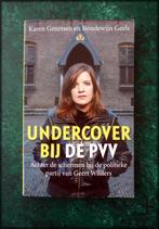 UNDERCOVER BIJ PVV - Karen Geurtsen en Boudewijn Geels - Vie, Verzenden, Zo goed als nieuw, Maatschappij en Samenleving, Nederland