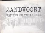 zandvoort wat ben je veranderd, Boeken, Geschiedenis | Stad en Regio, Ophalen of Verzenden, 20e eeuw of later, Gelezen