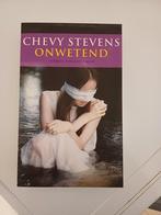 Chevy Stevens - Onwetend, Boeken, Thrillers, Chevy Stevens, Ophalen of Verzenden, Zo goed als nieuw, Nederland