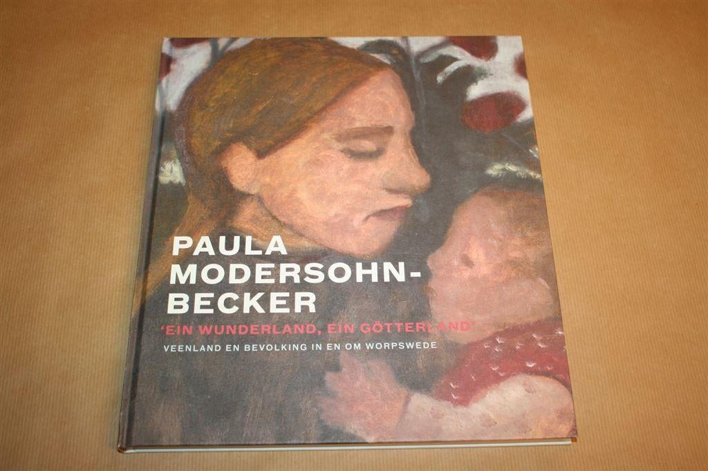 Paula Modersohn-Becker - Ein Wunderland, ein Götterland, Ophalen of Verzenden, Zo goed als nieuw