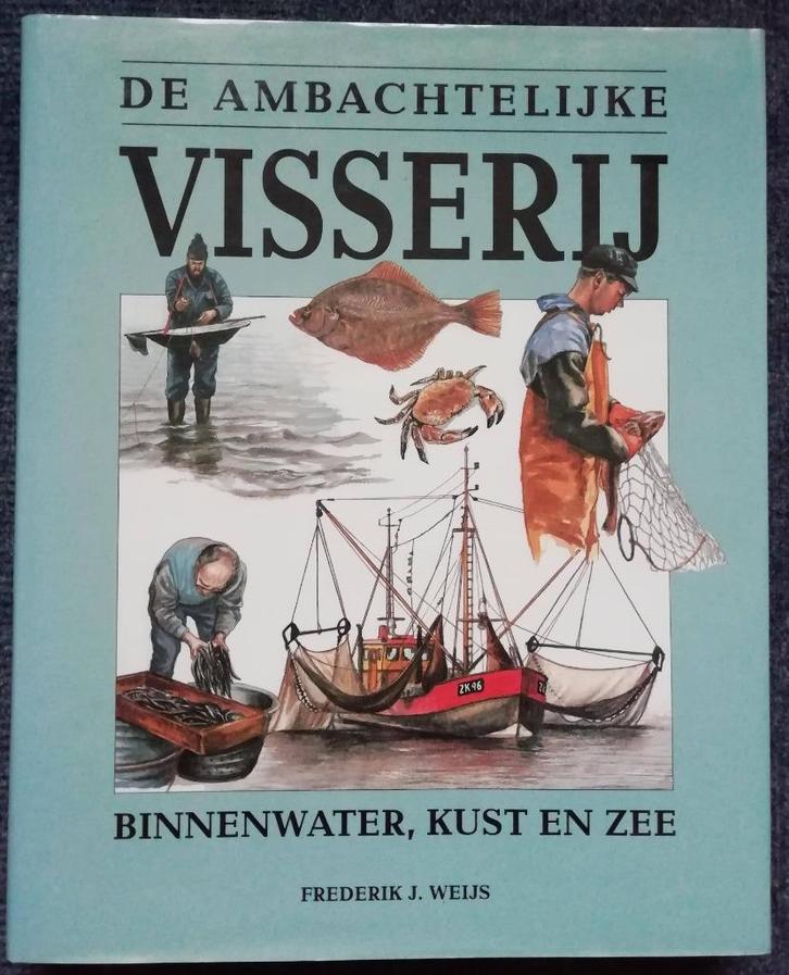 De ambachtelijke visserij - Frederik J. Weijs, Verzamelen, Scheepvaart, Zo goed als nieuw, Boek of Tijdschrift, Ophalen of Verzenden