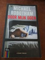 Michael Robotham - Door mijn ogen, Boeken, Michael Robotham, Ophalen of Verzenden, Zo goed als nieuw, Nederland