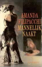 Amanda Filipacchi - MannelIjk naakt., Ophalen of Verzenden, Gelezen