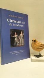 Henry, Matthew; Christus en de kinderen, Boeken, Ophalen of Verzenden, Gelezen, Christendom | Protestants