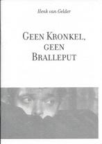 Henk van Gelder, Geen Kronkel, geen Bralleput., Boeken, Ophalen of Verzenden, Nieuw