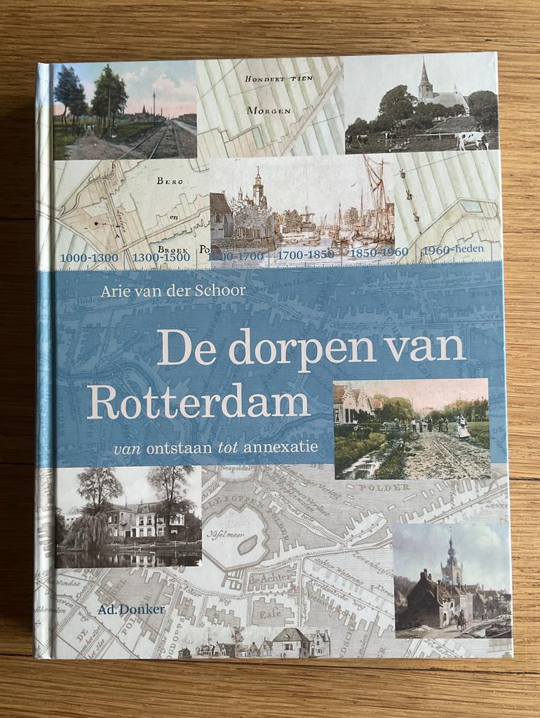 De dorpen van Rotterdam - Arie van der Schoor, Boeken, Geschiedenis | Stad en Regio, Ophalen of Verzenden, 20e eeuw of later, Zo goed als nieuw