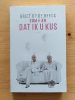 Griet Op de Beeck - Kom hier dat ik u kus, Ophalen of Verzenden, Zo goed als nieuw, Nederland, Griet Op de Beeck