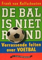 De bal is niet rond : verrassende feiten over voetbal, Ophalen of Verzenden, Zo goed als nieuw, Watersport en Hengelsport