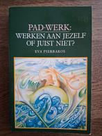Eva Pierrakos - Pad-werk: werken aan jezelf of juist niet?, Ophalen of Verzenden, Zo goed als nieuw, E. Pierrakos