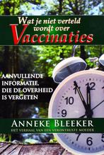 Wat Je Niet Verteld Wordt Over Vaccinaties / 9789079872107, Ophalen of Verzenden, Zo goed als nieuw, Anneke Bleeker