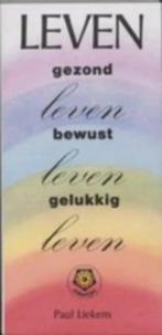 LEVEN / gezond leven, bewust leven, gelukkig leven P.Liekens, Boeken, Esoterie en Spiritualiteit, Ophalen of Verzenden, Zo goed als nieuw