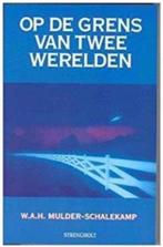 Op de grens van twee werelden (Mulder - Schalekamp), Ophalen of Verzenden, Zo goed als nieuw