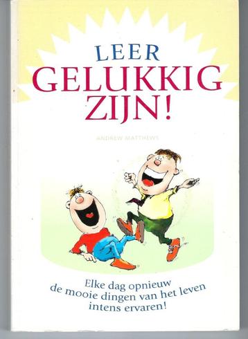 Leer gelukkig zijn! - Andrew Matthews beschikbaar voor biedingen