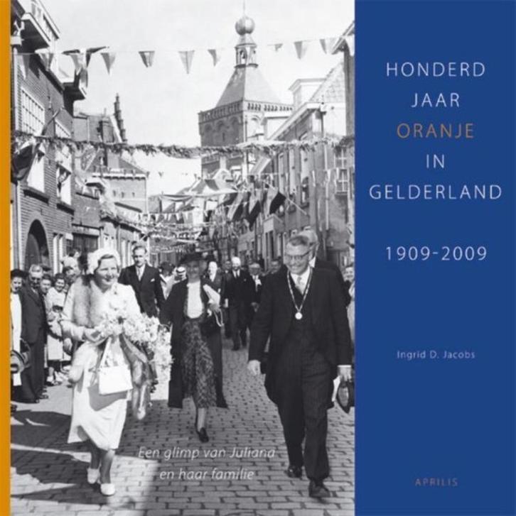Honderd Jaar Oranje In Gelderland, 1909-2009, Verzamelen, Koninklijk Huis en Royalty, Nieuw, Tijdschrift of Boek, Nederland, Ophalen of Verzenden