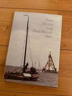 Toen Hoorn nog Oud-Hoorn was... Boek, Boeken, Streekboeken en Streekromans, Ophalen, Zo goed als nieuw, Noord-Holland