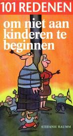 101 redenen om niet aan kinderen te beginnen - Stefanie Baum, Verzenden, Gelezen, Stefanie Baumm