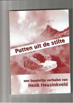Putten uit de stilte een bundeltje verhalen Henk Heusinkveld, Ophalen of Verzenden