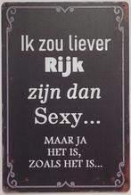 Liever rijk zijn dan sexy reclamebord van metaal wandbord, Info@deconoord.nl, Deco Noord, Nieuw, Ophalen of Verzenden