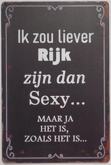 Liever rijk zijn dan sexy reclamebord van metaal wandbord  beschikbaar voor biedingen
