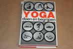 Yoga - Doen en begrijpen, Ophalen of Verzenden, Gelezen, Meditatie of Yoga, Instructieboek