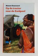 Ossevoort, Manon - Op de tractor naar de Zuidpool, Boeken, Reisverhalen, Verzenden, Gelezen, Zuid-Amerika