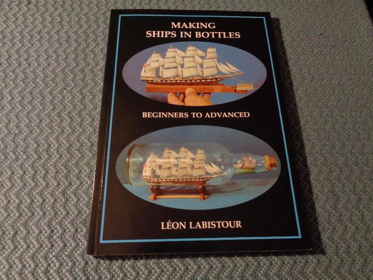Making ships in bottles - Leon Labistour, Boeken, Hobby en Vrije tijd, Zo goed als nieuw, Overige onderwerpen, Ophalen of Verzenden