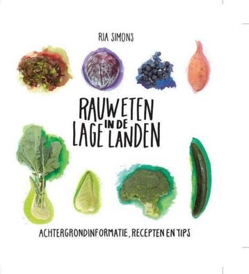 Ria Simons Rauw eten in de Lage Landen 120 GEZONDE recepten