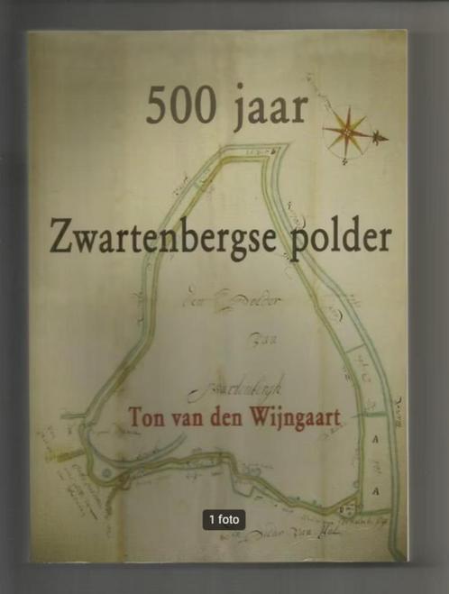 500 jaar Zwartenbergse polder - Ton van den Wijngaart, Boeken, Geschiedenis | Stad en Regio, Nieuw, 20e eeuw of later, Verzenden