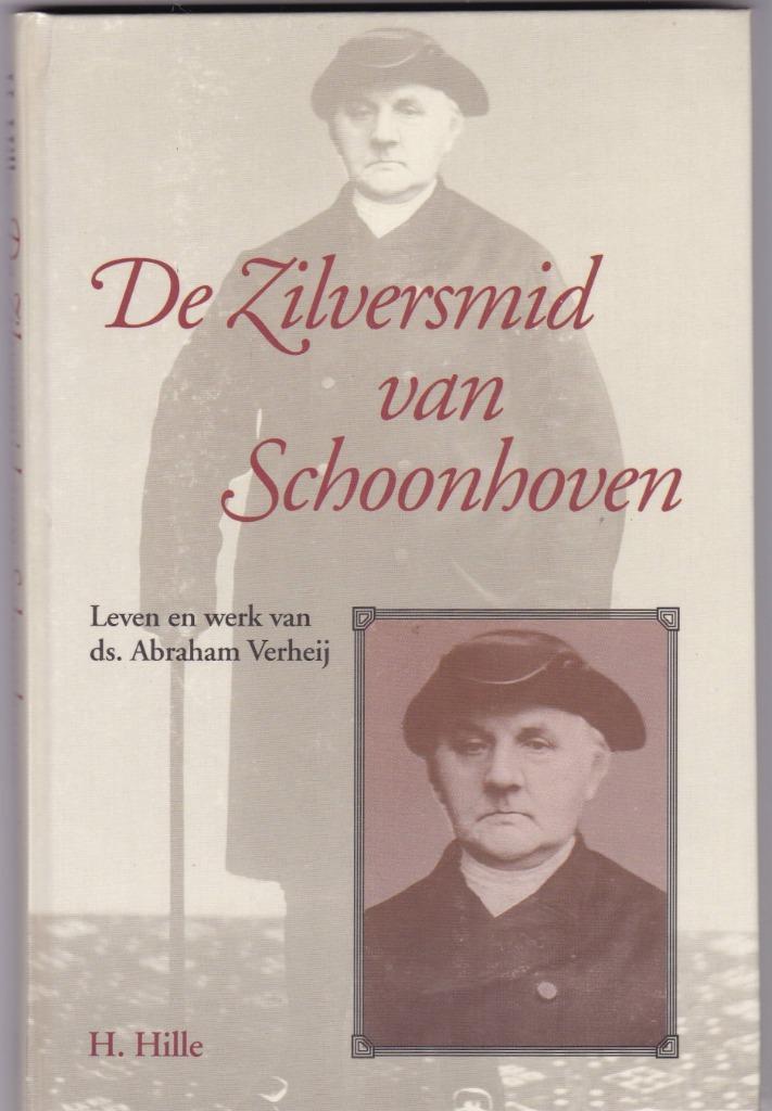 Hille, H. – De Zilversmid van Schoonhoven (ds. Abr. Verheij), Boeken, Godsdienst en Theologie, Nieuw, Christendom | Protestants