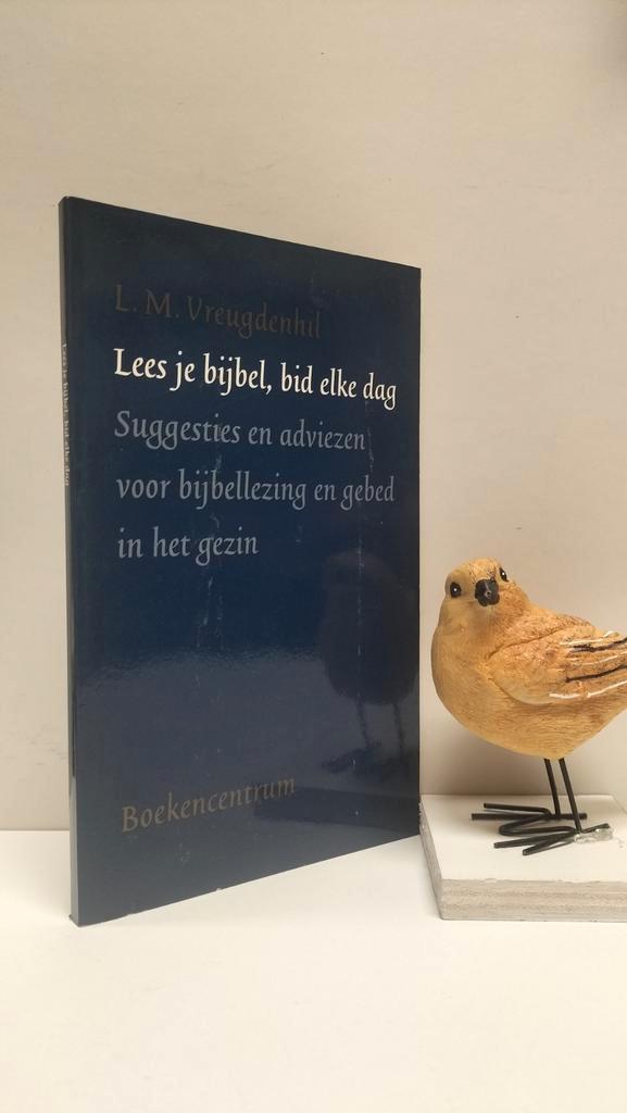 Vreugdenhil, LM.; Lees je bijbel, bid elke dag, Boeken, Godsdienst en Theologie, Gelezen, Christendom | Protestants, Ophalen of Verzenden