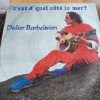 Didier Barbelivien - C'est d'quel côté la mer? Vinyl, Cd's en Dvd's, Vinyl Singles, Ophalen of Verzenden, Zo goed als nieuw, 7 inch