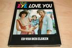 Eye Love You — 3e Druk 2016 [Ed van der Elsken], Ophalen of Verzenden, Zo goed als nieuw, Fotografen