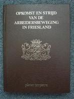 Opkomst en strijd arbeidersbeweging in Friesland, Ophalen of Verzenden, Gelezen