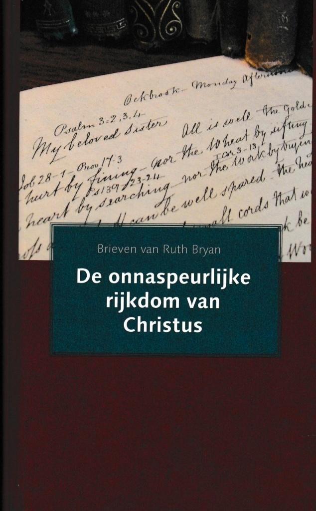 RUTH BRYAN - DE ONNASPEURLIJKE RIJKDOM VAN CHRISTUS, Boeken, Godsdienst en Theologie, Gelezen, Ophalen of Verzenden
