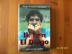 Ik ben El Diego - God v. h. Voetbal ( Diego Armando Maradona, Verzamelen, Boek of Tijdschrift, Zo goed als nieuw, Verzenden