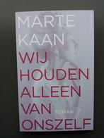 Marte Kaan, Wij houden alleen van onszelf, roman, Ophalen of Verzenden, Zo goed als nieuw, Nederland