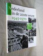 Nederland in de 20e eeuw 1945 - 1970. fotoboek., Boeken, Geschiedenis | Vaderland, Ophalen of Verzenden, Zo goed als nieuw, 20e eeuw of later