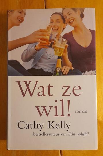 Cathy Kelly - Wat ze wil ! beschikbaar voor biedingen